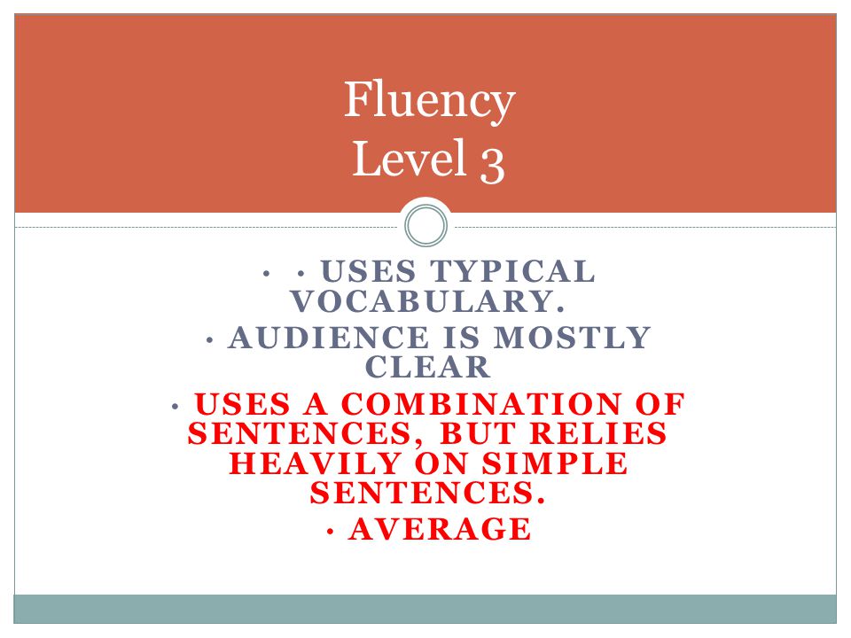 · · Uses typical vocabulary. · Audience is mostly clear