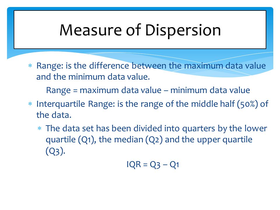 Range = maximum data value – minimum data value