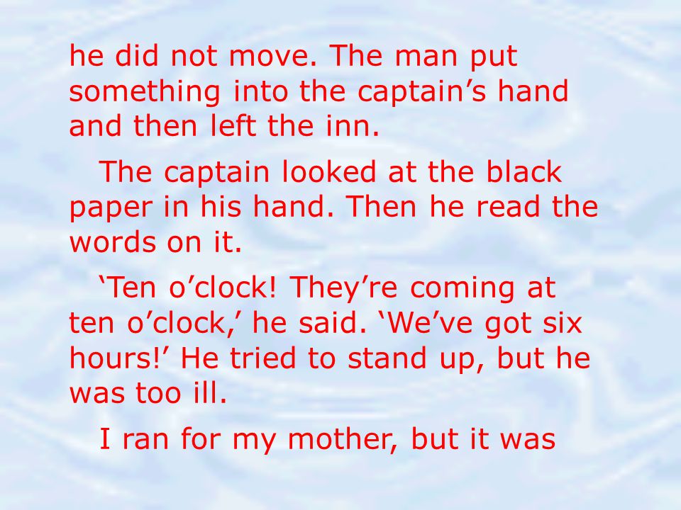 he did not move. The man put something into the captain’s hand and then left the inn.
