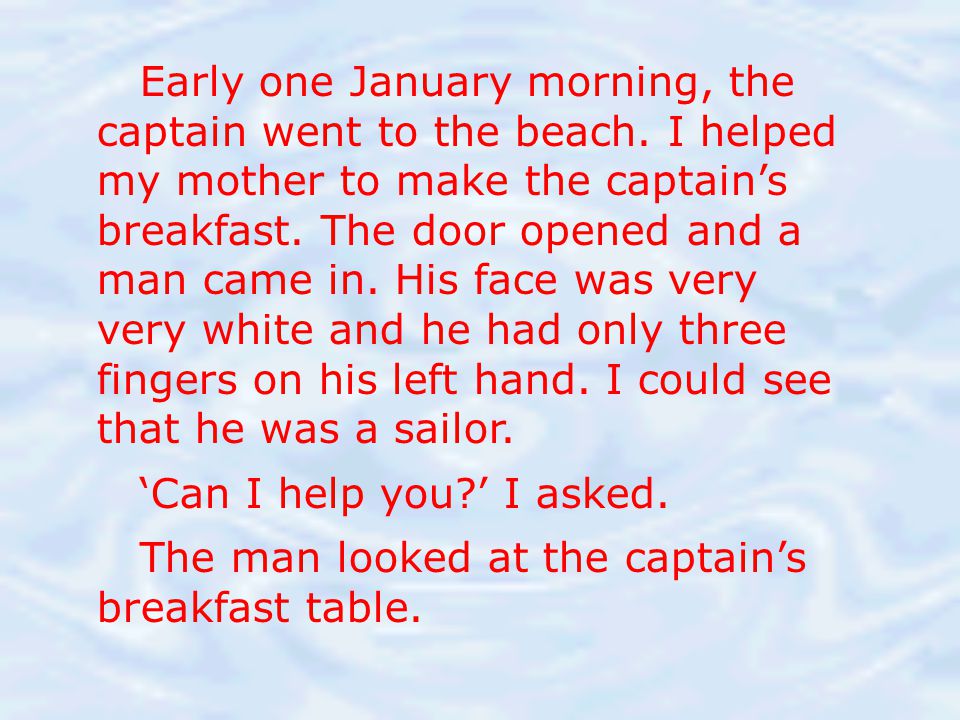 Early one January morning, the captain went to the beach