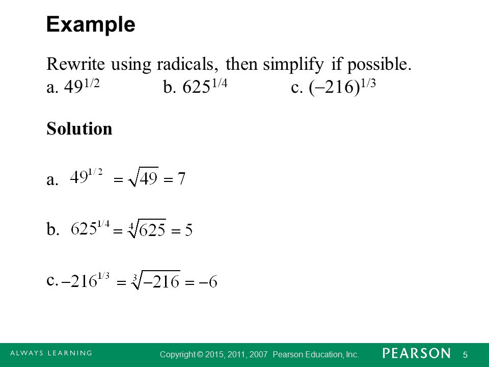 Example Rewrite using radicals, then simplify if possible.
