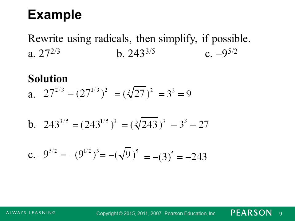 Example Rewrite using radicals, then simplify, if possible.