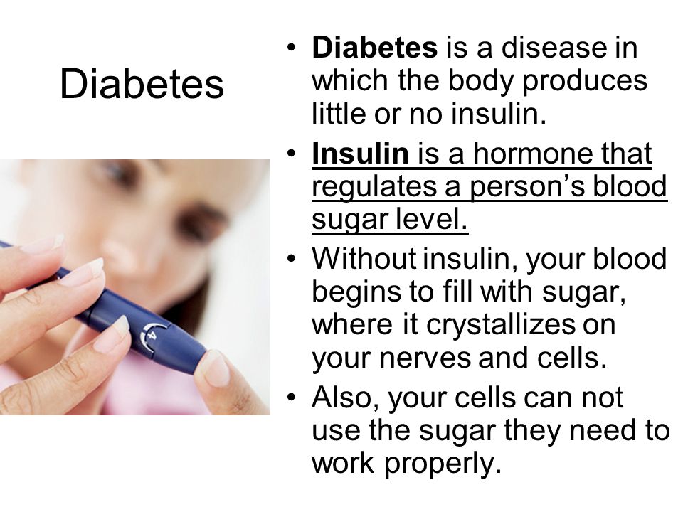 Diabetes is a disease in which the body produces little or no insulin.