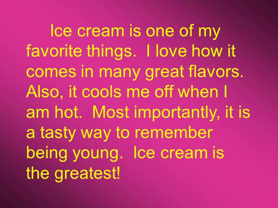 Ice cream is one of my favorite things