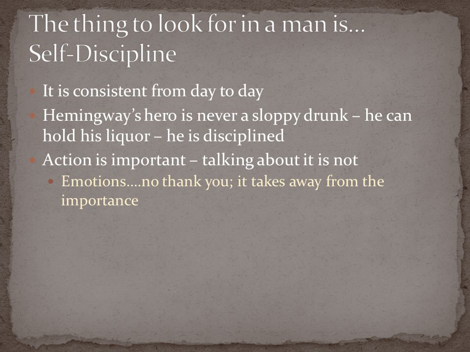 The thing to look for in a man is… Self-Discipline