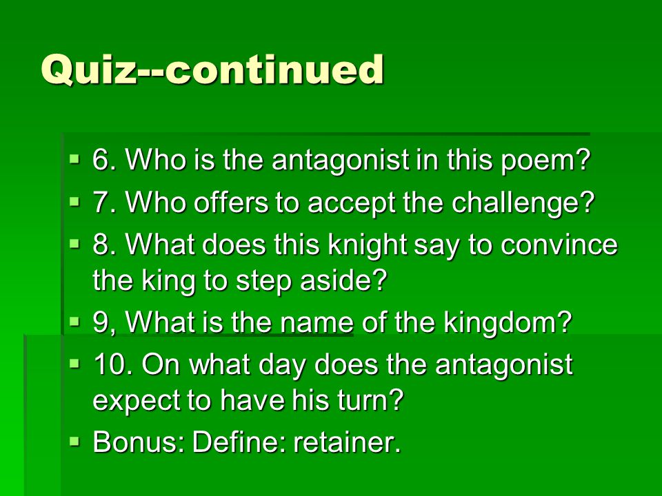 Quiz--continued 6. Who is the antagonist in this poem
