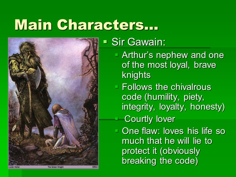 Main Characters… Sir Gawain: