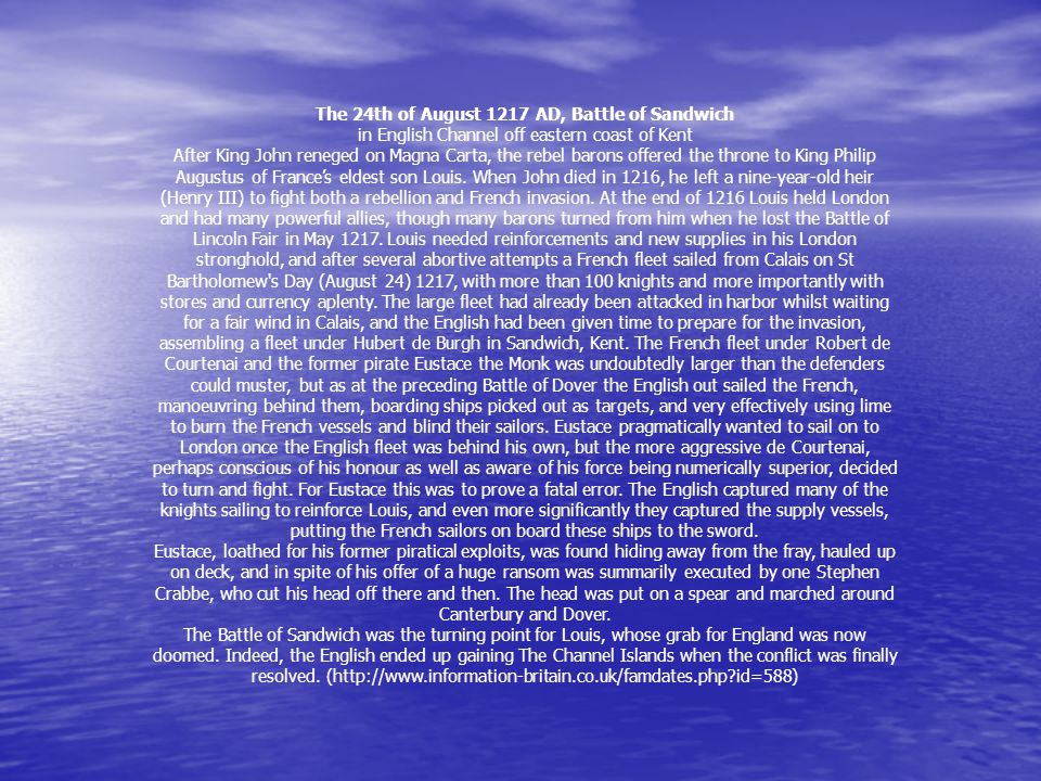The 24th of August 1217 AD, Battle of Sandwich in English Channel off eastern coast of Kent