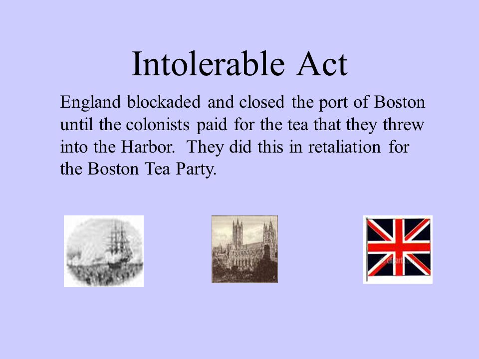 Intolerable Act England blockaded and closed the port of Boston