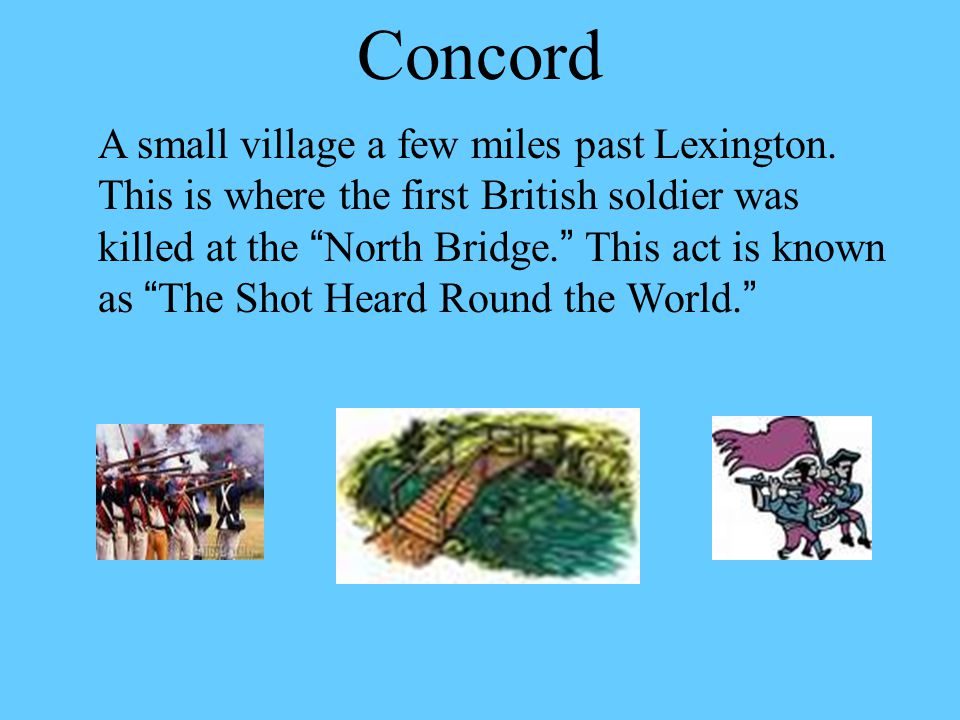 Concord A small village a few miles past Lexington.
