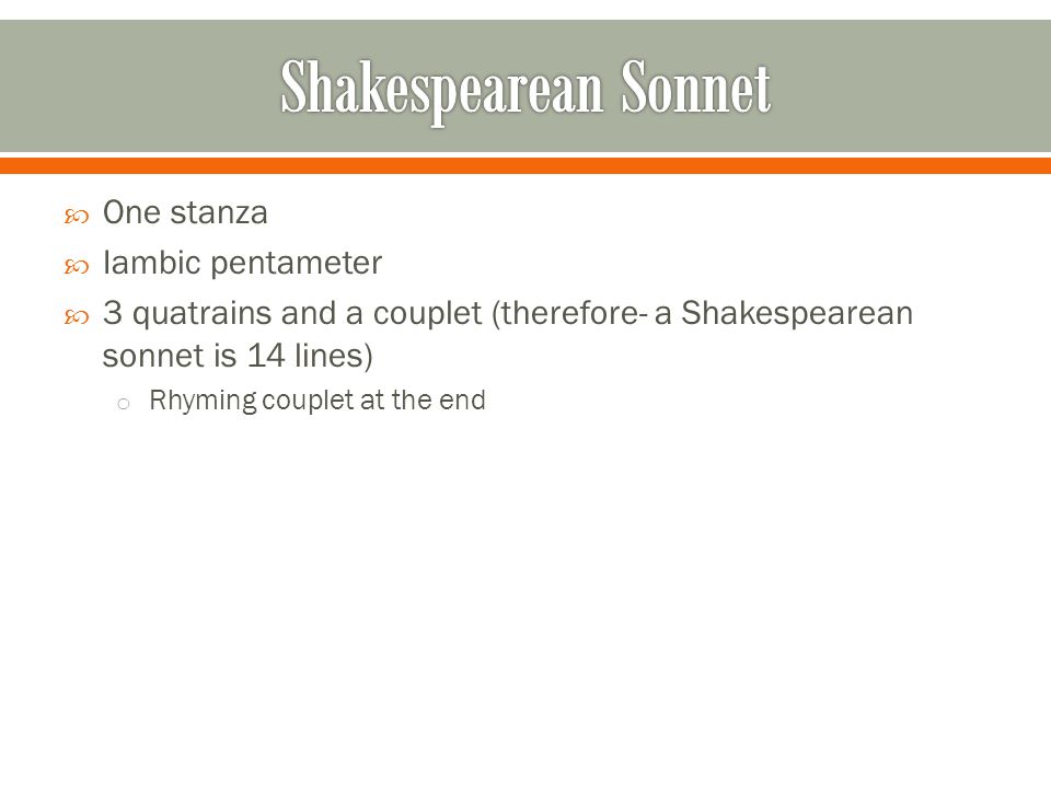 Shakespearean Sonnet One stanza Iambic pentameter