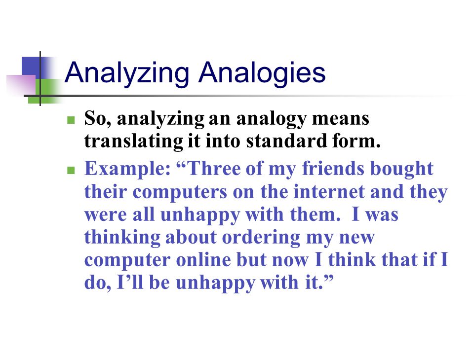 Analyzing Analogies So, analyzing an analogy means translating it into standard form.