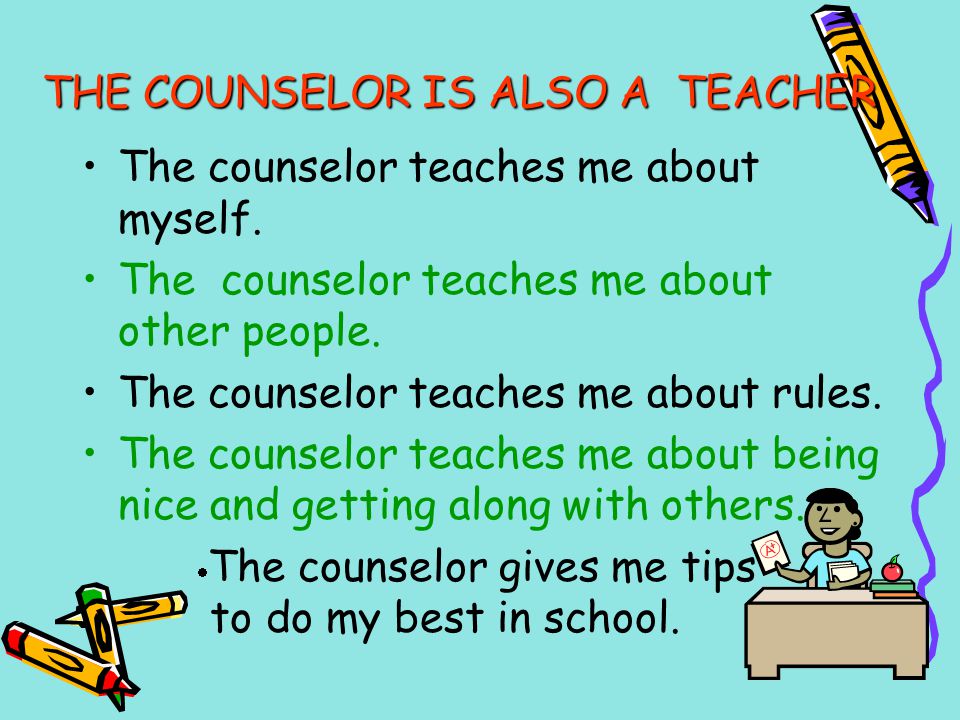 THE COUNSELOR IS ALSO A TEACHER