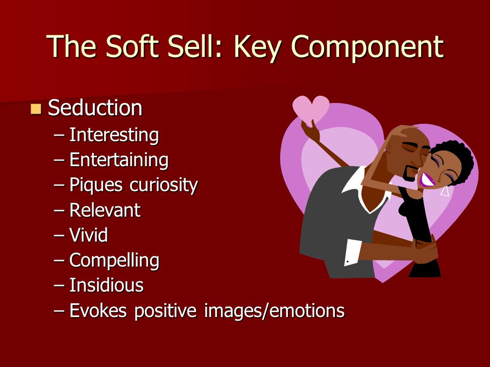 The Soft Sell: Key Component