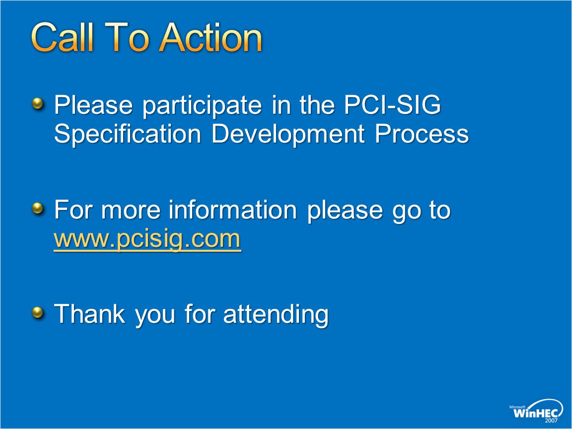 4/15/2017 5:37 PM Call To Action. Please participate in the PCI-SIG Specification Development Process.