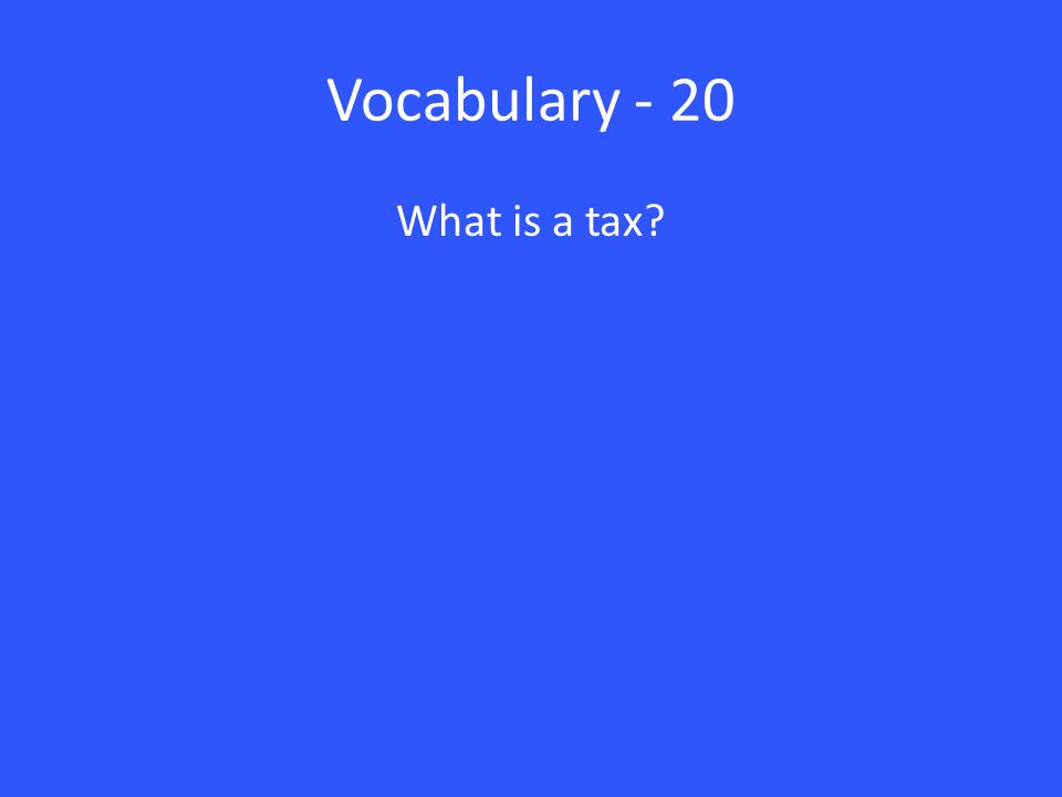Vocabulary - 20 What is a tax