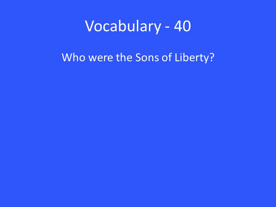 Who were the Sons of Liberty