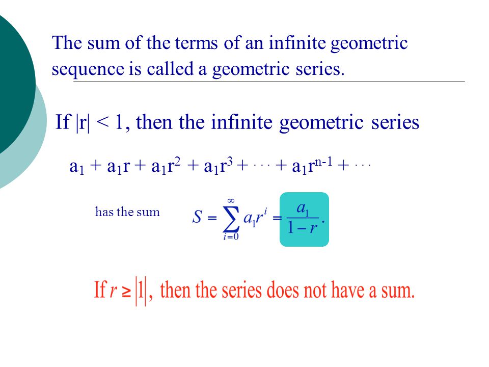 If |r| < 1, then the infinite geometric series