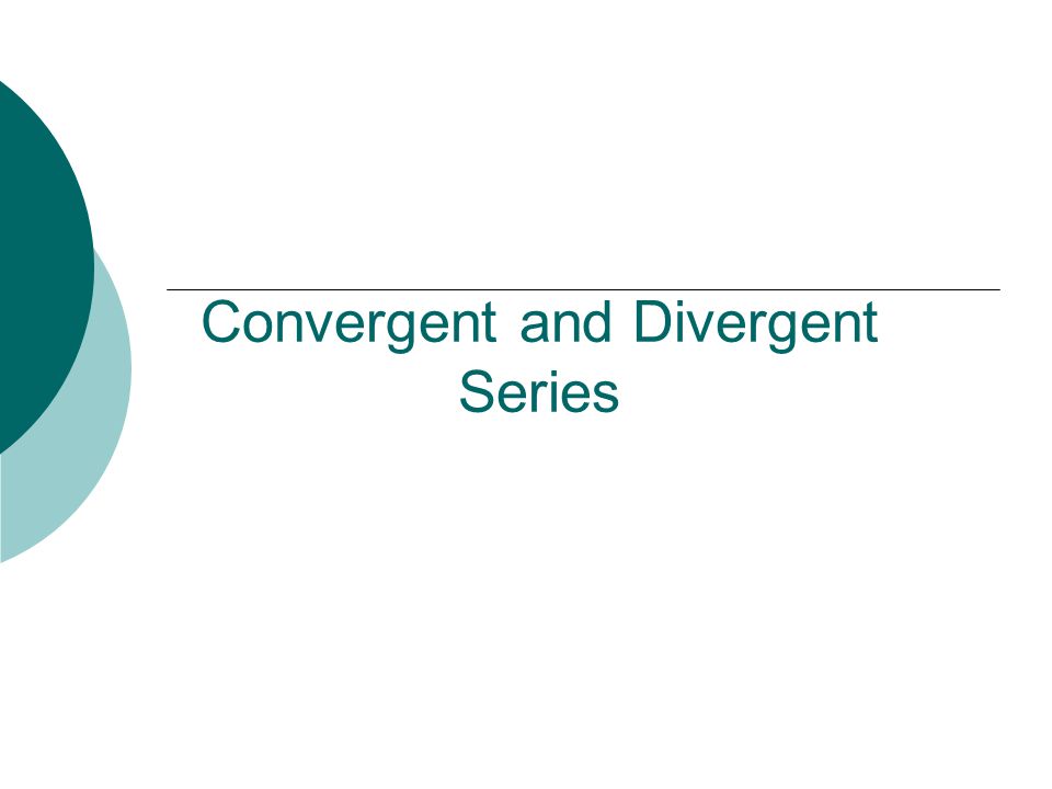 Convergent and Divergent Series