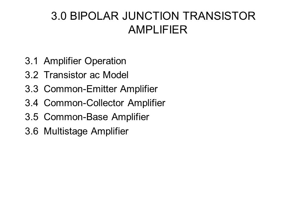 3.0 BIPOLAR JUNCTION TRANSISTOR AMPLIFIER