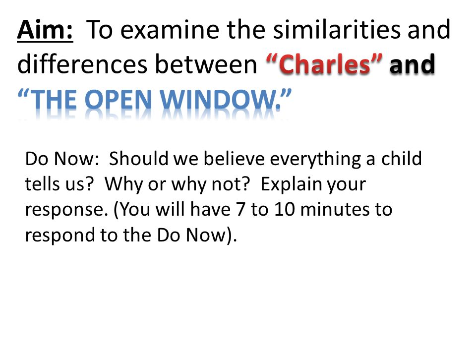 Aim: To examine the similarities and differences between Charles and The open window.