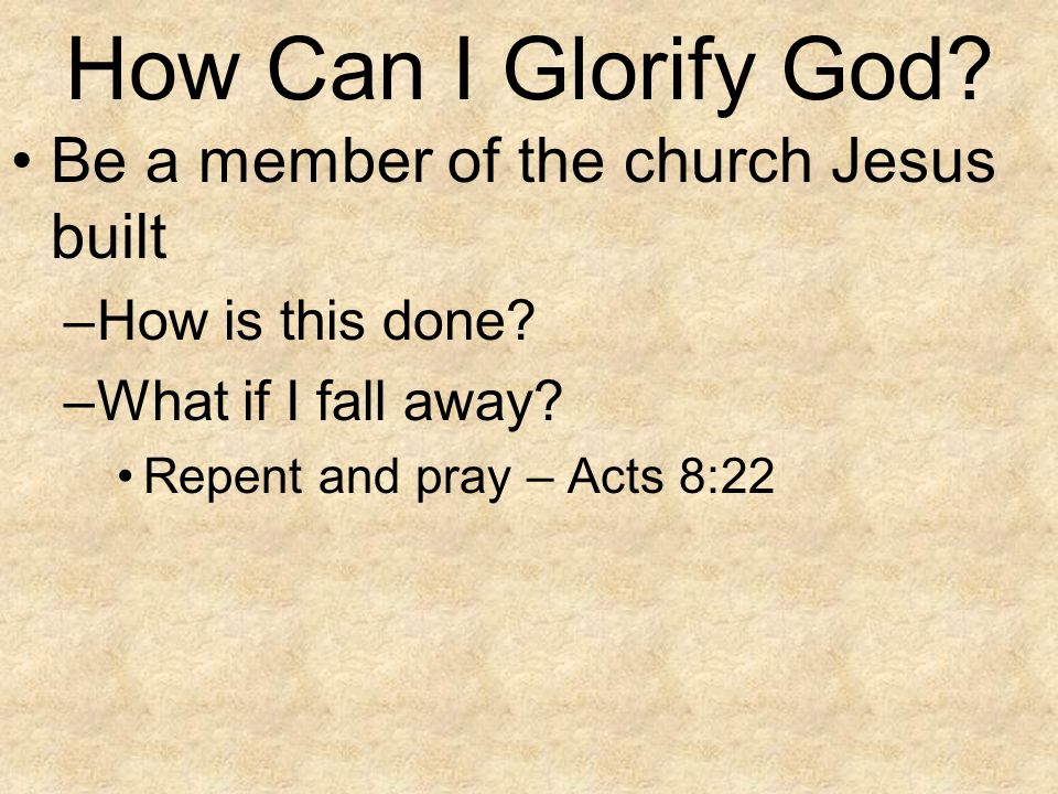 How Can I Glorify God Be a member of the church Jesus built