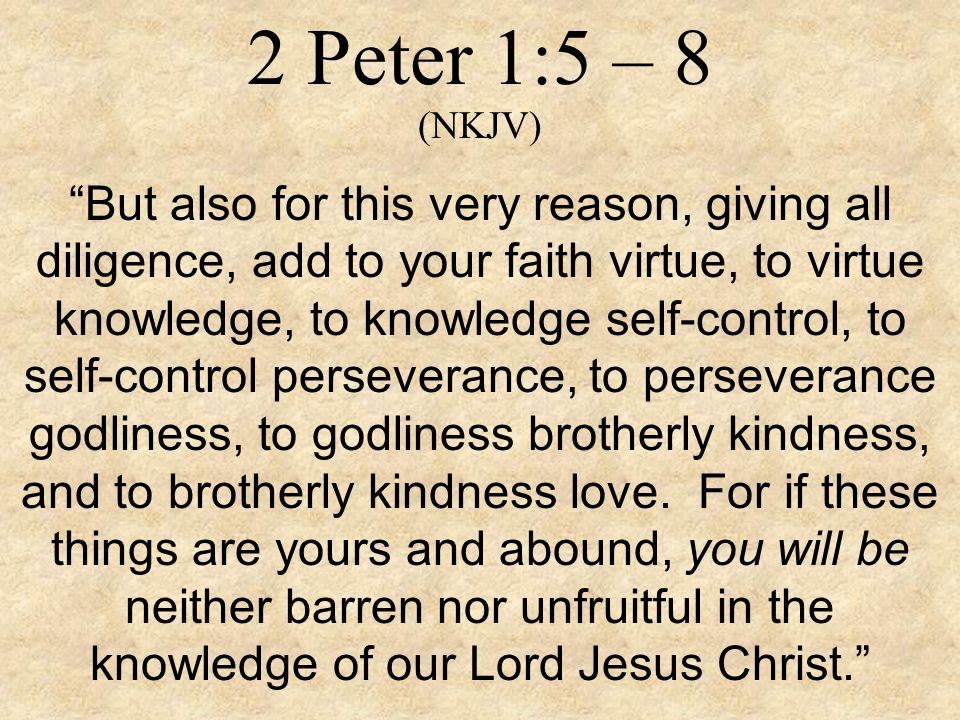 2 Peter 1:5 – 8 (NKJV)