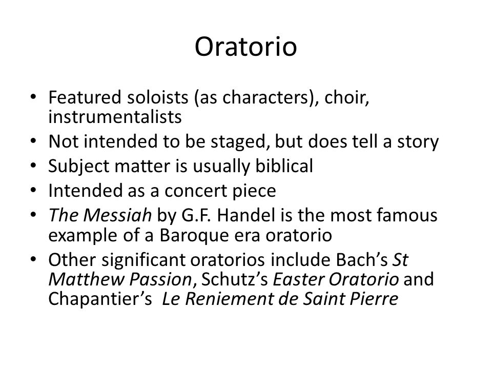 Oratorio Featured soloists (as characters), choir, instrumentalists