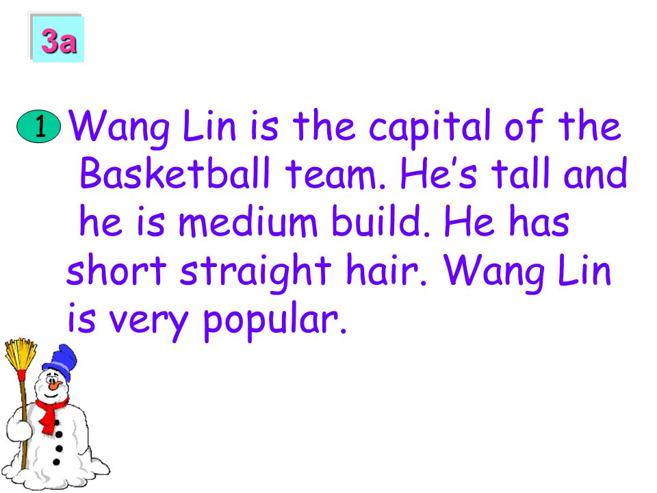 Wang Lin is the capital of the Basketball team. He’s tall and