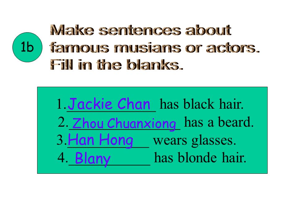 famous musians or actors. Fill in the blanks.