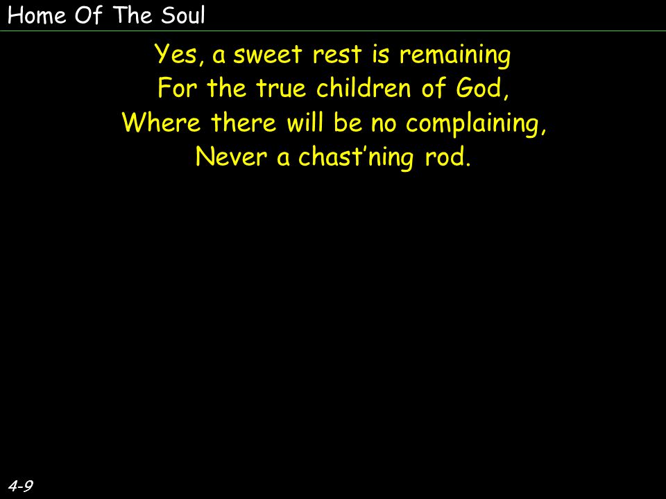 Yes, a sweet rest is remaining For the true children of God,
