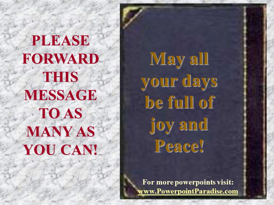 May all your days be full of joy and Peace!
