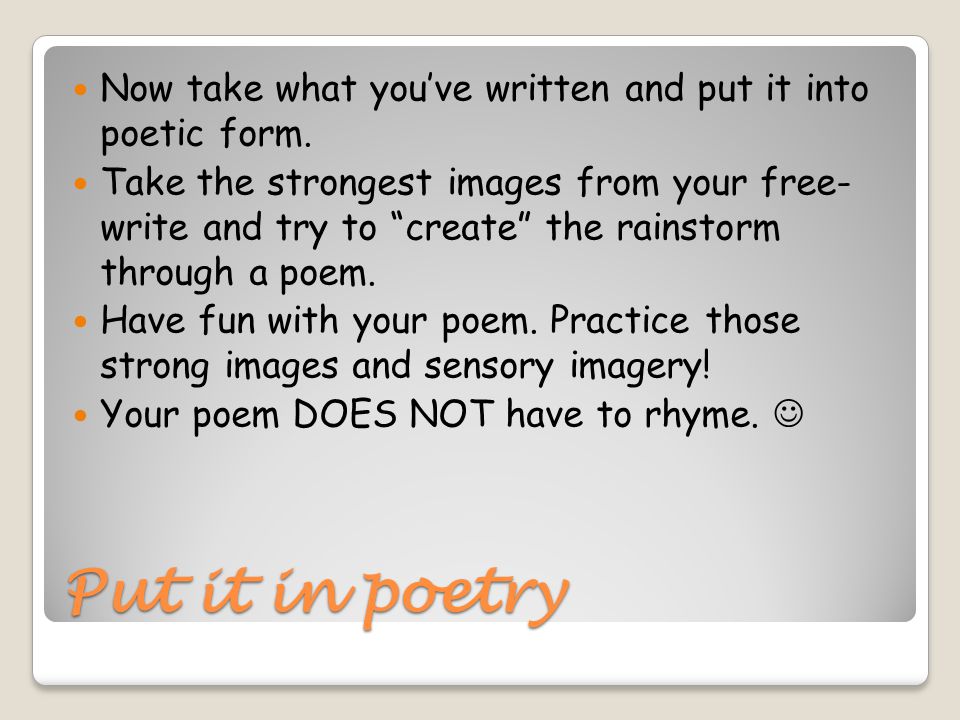 Now take what you’ve written and put it into poetic form.