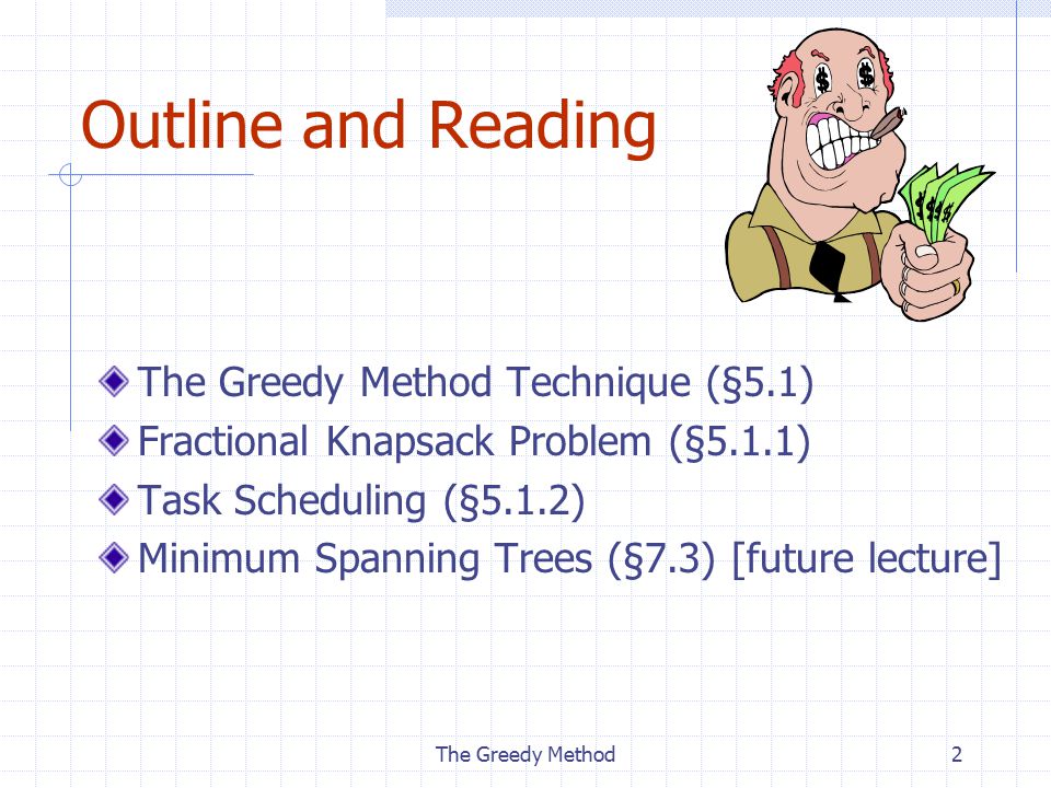Outline and Reading The Greedy Method Technique (§5.1)