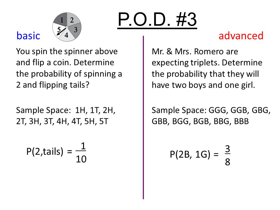 P.O.D. #3 basic advanced 1 3 P(2,tails) = 10 P(2B, 1G) = 8
