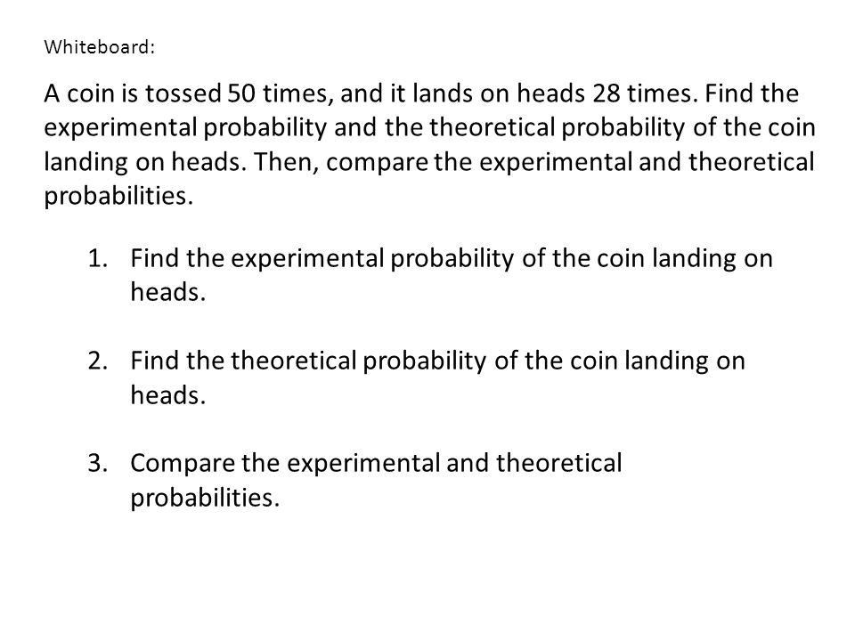 Find the experimental probability of the coin landing on heads.