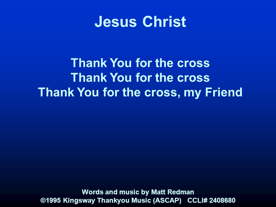 Jesus Christ Thank You for the cross