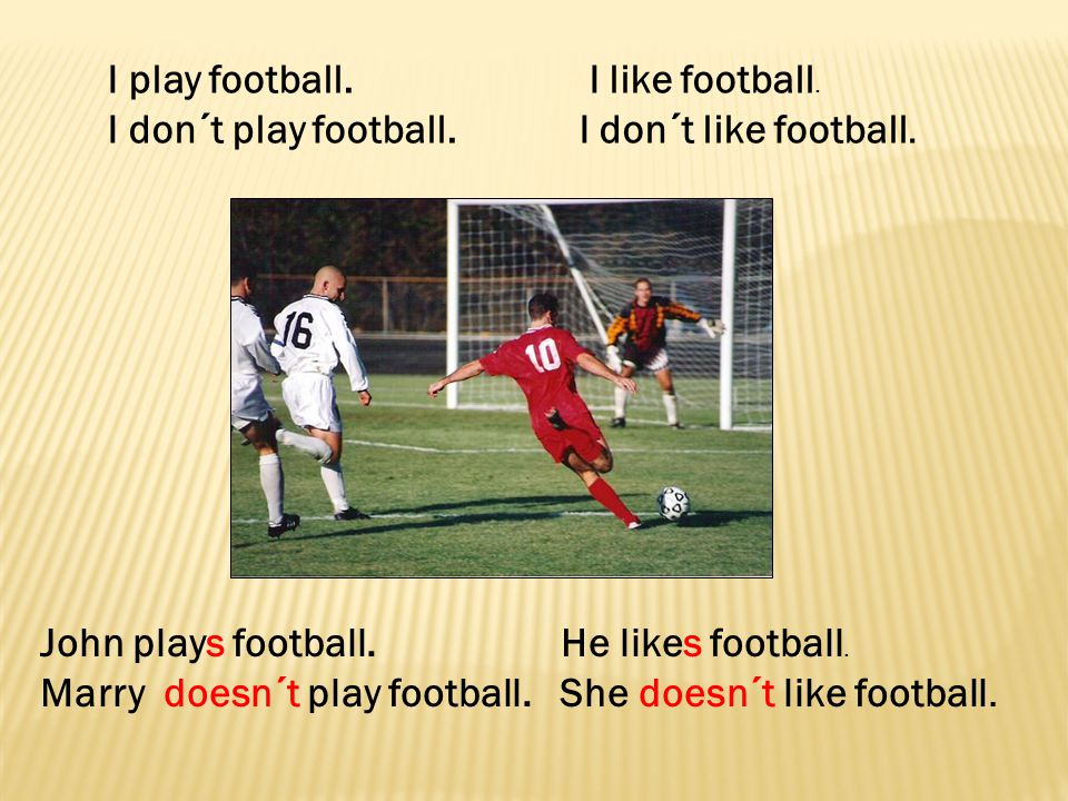 I play football. I like football.