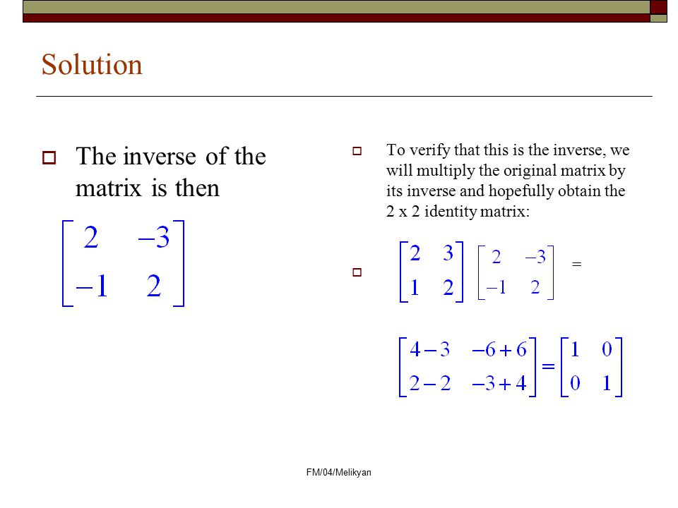Solution The inverse of the matrix is then