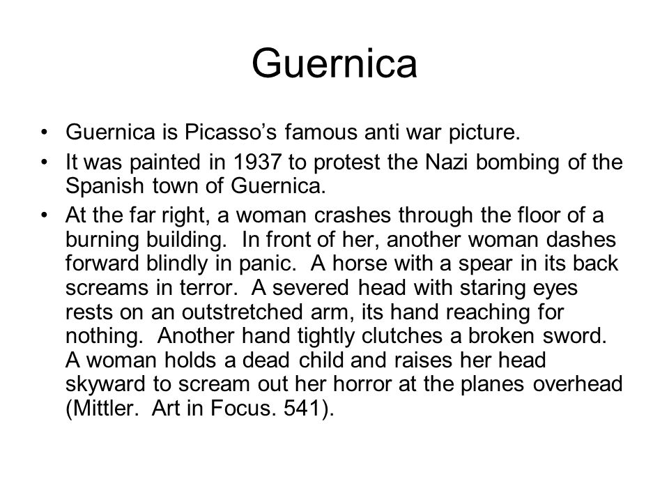 Guernica Guernica is Picasso’s famous anti war picture.