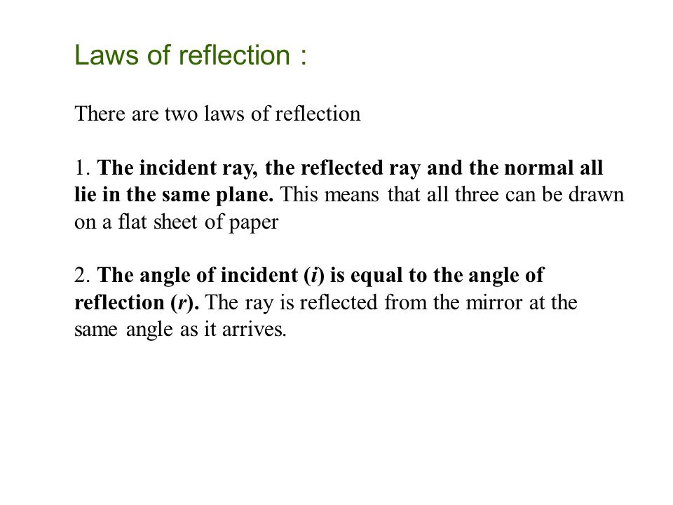 Laws of reflection : There are two laws of reflection