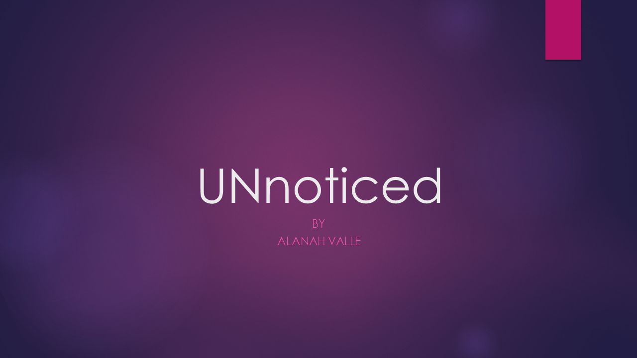 UNnoticed By ALANAH VALLE