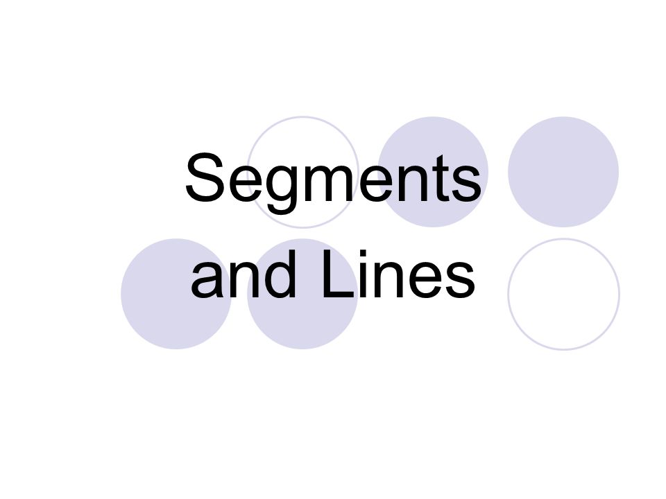 Segments and Lines