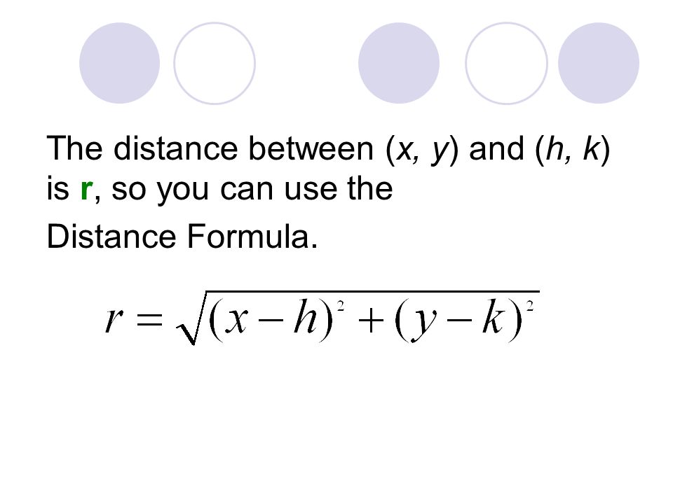 The distance between (x, y) and (h, k) is r, so you can use the