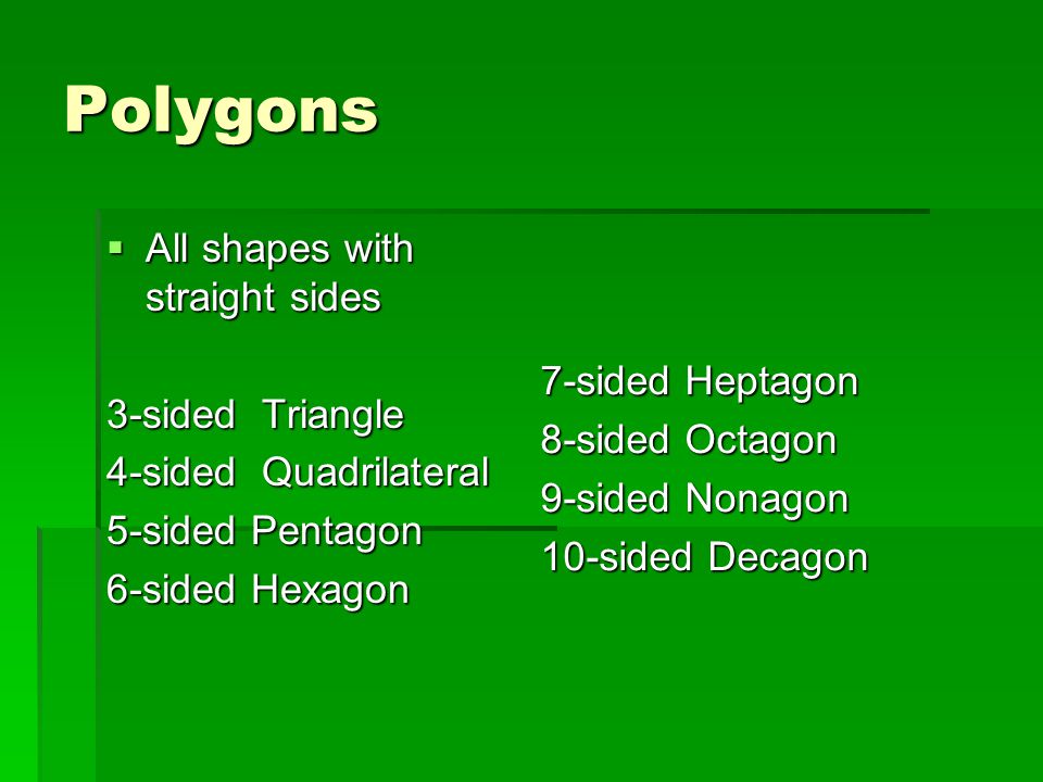 Polygons All shapes with straight sides 3-sided Triangle