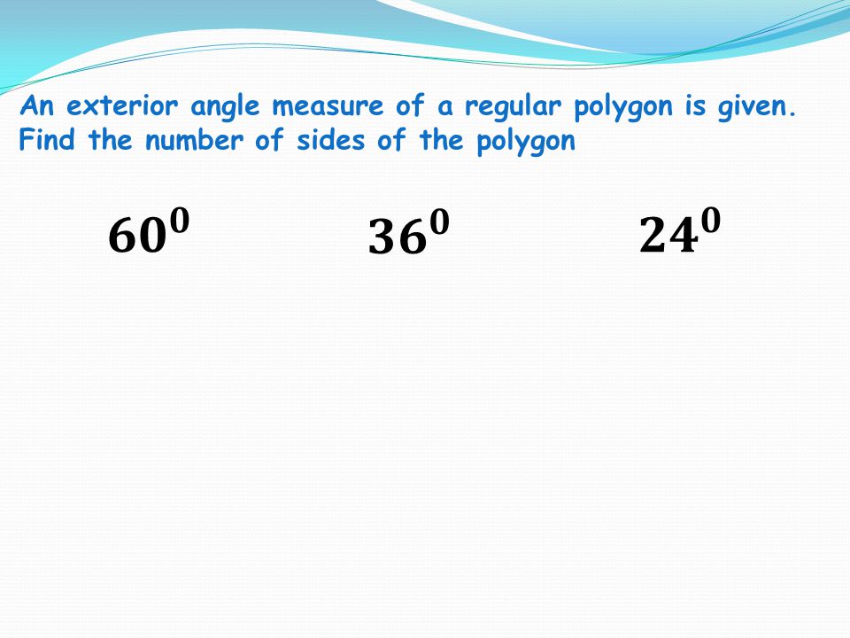 An exterior angle measure of a regular polygon is given