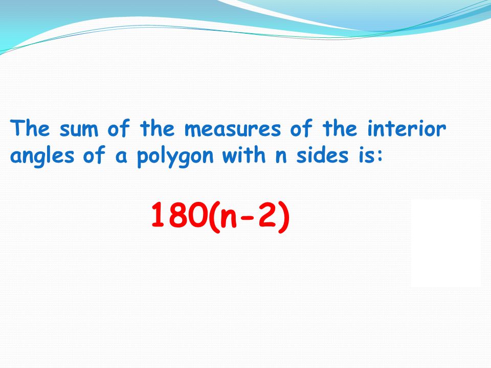 The sum of the measures of the interior angles of a polygon with n sides is: