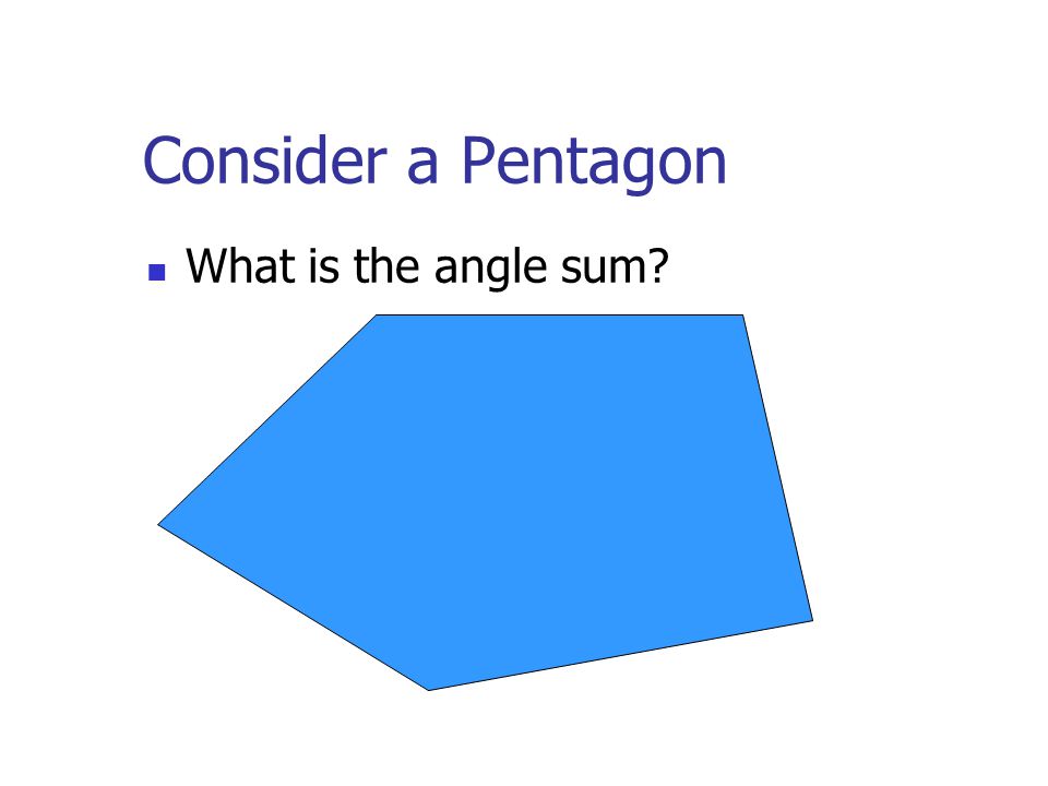 Consider a Pentagon What is the angle sum