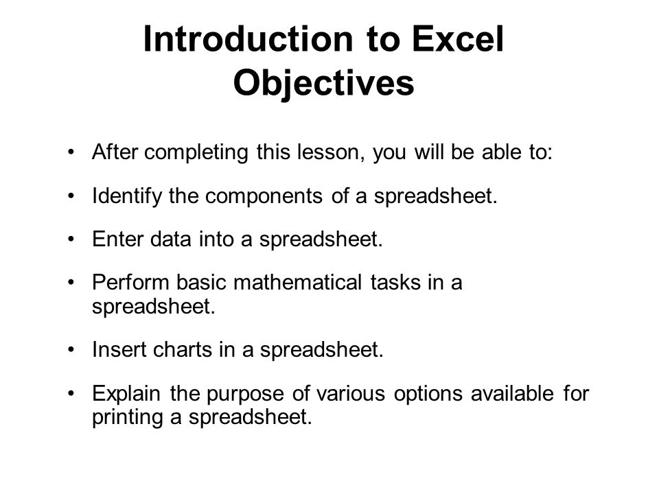 Objectives Introduction to Excel Objectives