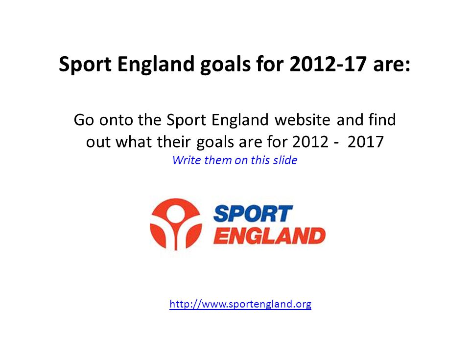 Sport England goals for are: